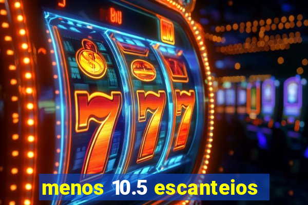 menos 10.5 escanteios